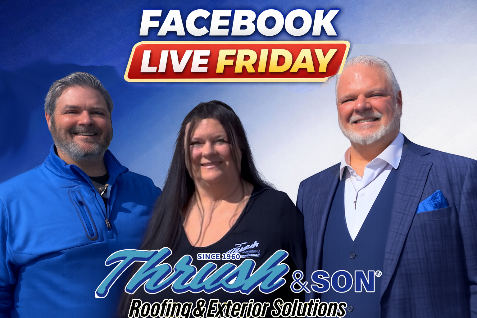 Facebook Live Friday featuring the Thrush & Son leadership team sharing home improvement insights, updates, and homeowner education